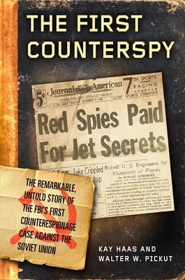 Az első kémelhárító: Larry Haas, a Bell Aircraft és az FBI kísérlete egy szovjet kém elfogására - The First Counterspy: Larry Haas, Bell Aircraft, and the Fbi's Attempt to Capture a Soviet Mole