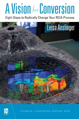 A megtérés víziója: Nyolc lépés a Rcia-folyamat radikális megváltoztatásához - A Vision for Conversion: Eight Steps to Radically Change Your Rcia Process