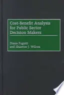 Költség-haszon elemzés a közszféra döntéshozói számára - Cost-Benefit Analysis for Public Sector Decision Makers