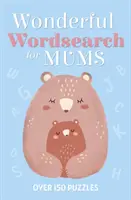 Csodálatos szókereső anyukáknak - Több mint 150 rejtvény - Wonderful Wordsearch for Mums - Over 150 Puzzles