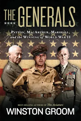 A tábornokok: Patton, Macarthur, Marshall és a II. világháború megnyerése - The Generals: Patton, Macarthur, Marshall, and the Winning of World War II