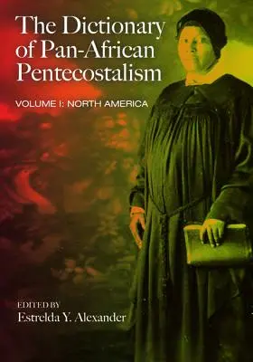 A pánafrikai pünkösdizmus szótára, első kötet - The Dictionary of Pan-African Pentecostalism, Volume One