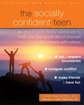 A szociálisan magabiztos tinédzser: Egy kötődéselméleti munkafüzet, amely segít abban, hogy jól érezd magad a bőrödben és kapcsolódj másokhoz - The Socially Confident Teen: An Attachment Theory Workbook to Help You Feel Good about Yourself and Connect with Others