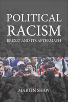 Politikai rasszizmus: (Shaw Martin (University of Sussex)) - Political Racism: Brexit and Its Aftermath (Shaw Martin (University of Sussex))