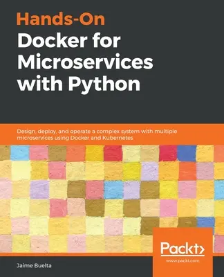 Kézzelfogható Docker a mikroszolgáltatásokhoz Python segítségével - Hands-On Docker for Microservices with Python