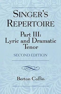 Az énekes repertoárja, III. rész: Lírai és drámai tenor, második kiadás - The Singer's Repertoire, Part III: Lyric and Dramatic Tenor, Second Edition