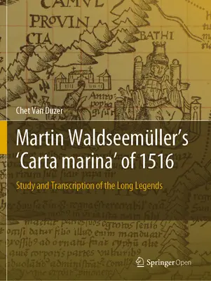 Martin Waldseemller 1516-os „Carta Marina” című műve: A hosszú legendák tanulmányozása és átirata - Martin Waldseemller's 'Carta Marina' of 1516: Study and Transcription of the Long Legends