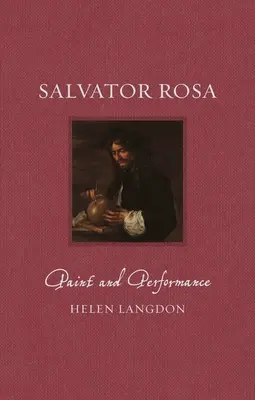 Salvator Rosa: Paint and Performance