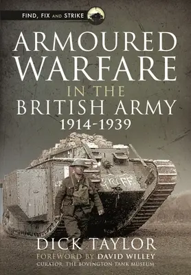 Páncélos hadviselés a brit hadseregben, 1914-1939 - Armoured Warfare in the British Army, 1914-1939