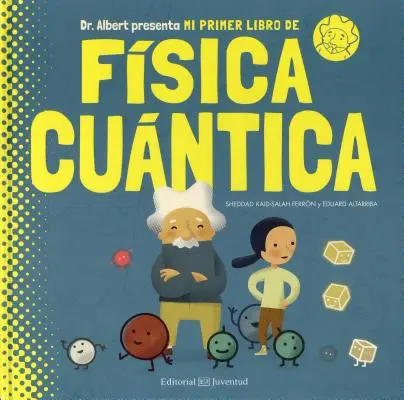 Mi Primer Libro de Fisica Cuantica (Első könyv a fizikáról) - Mi Primer Libro de Fisica Cuantica