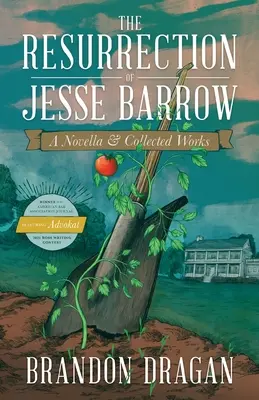 Jesse Barrow feltámadása: A Novella & Collected Works - The Resurrection of Jesse Barrow: A Novella & Collected Works