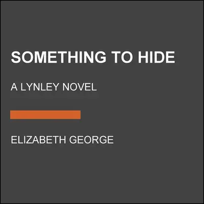 Valamit el kell rejteni: Lynley-regény - Something to Hide: A Lynley Novel