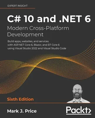 C# 10 és .NET 6 - Modern, platformokon átívelő fejlesztés - Hatodik kiadás: Alkalmazások, weboldalak és szolgáltatások készítése az ASP.NET Core 6, Blazor és EF Core 6 segítségével us - C# 10 and .NET 6 - Modern Cross-Platform Development - Sixth Edition: Build apps, websites, and services with ASP.NET Core 6, Blazor, and EF Core 6 us