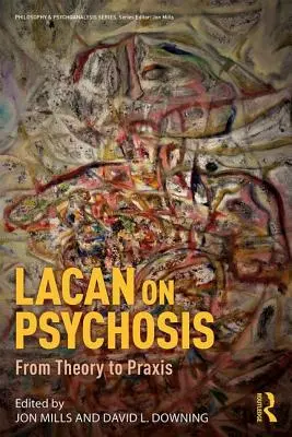 Lacan a pszichózisról: Az elmélettől a gyakorlatig - Lacan on Psychosis: From Theory to Praxis