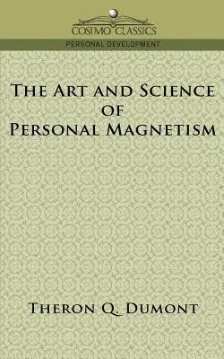 A személyes mágnesesség művészete és tudománya - The Art and Science of Personal Magnetism