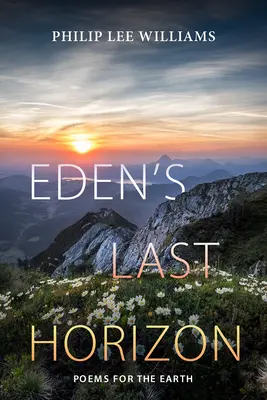 Eden utolsó horizontja: Versek a Földhöz - Eden's Last Horizon: Poems for the Earth