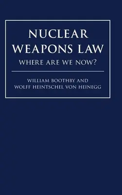 Nukleáris fegyverek joga: Hol tartunk most? - Nuclear Weapons Law: Where Are We Now?