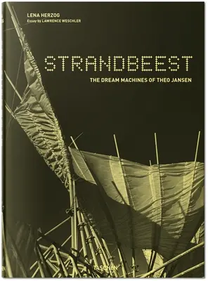 Lena Herzog. Strandbeest. Theo Jansen álomgépei. - Lena Herzog. Strandbeest. the Dream Machines of Theo Jansen