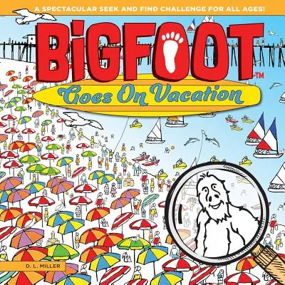 Bigfoot elmegy nyaralni: Látványos keresési kihívás minden korosztálynak! - Bigfoot Goes on Vacation: A Spectacular Seek and Find Challenge for All Ages!