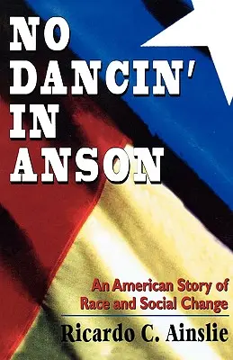 No Dancin' in Anson: Egy amerikai történet a faji és társadalmi változásokról - No Dancin' in Anson: An American Story of Race and Social Change