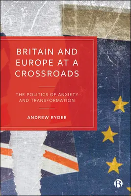 Nagy-Britannia és Európa válaszúton: A szorongás és az átalakulás politikája - Britain and Europe at a Crossroads: The Politics of Anxiety and Transformation