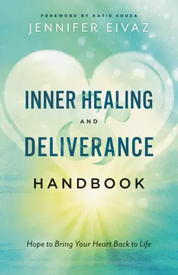 Belső gyógyulás és szabadulás kézikönyve - Inner Healing and Deliverance Handbook