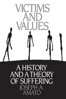 Áldozatok és értékek: A szenvedés története és elmélete - Victims and Values: A History and a Theory of Suffering