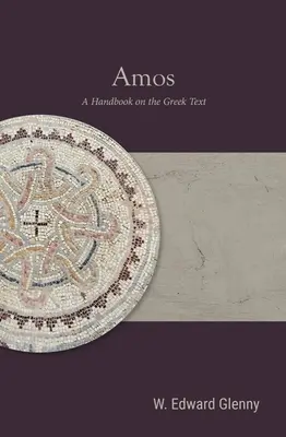 Amos: Kézikönyv a görög szövegről - Amos: A Handbook on the Greek Text