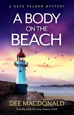 A Body on the Beach: Egy teljesen addiktív hangulatos krimi - A Body on the Beach: A totally addictive cozy mystery novel