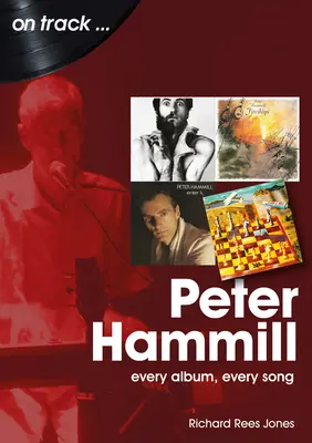 Peter Hammill: Hammillill: Minden album, minden dal - Peter Hammill: Every Album Every Song