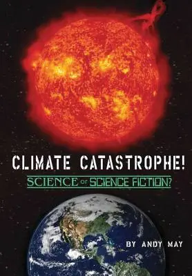 ÉGHAJLATI KATASZTRÓFA! Tudomány vagy sci-fi? - CLIMATE CATASTROPHE! Science or Science Fiction?