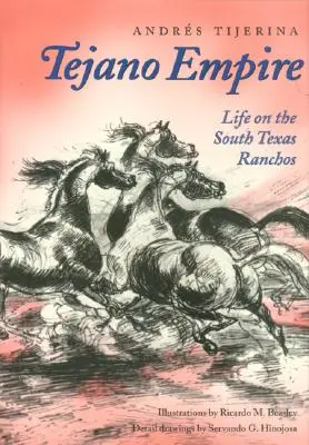 Tejano birodalom: Élet a dél-texasi ranchókon - Tejano Empire: Life on the South Texas Ranchos