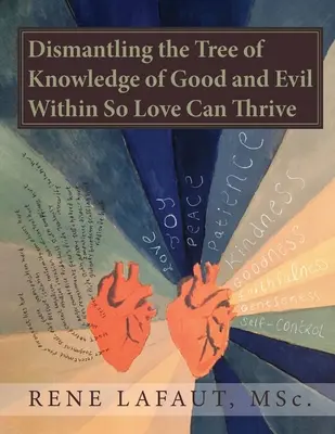 A jó és a rossz tudásának fájának lebontása belülről, hogy a szeretet gyarapodhasson - Dismantling the Tree of Knowledge of Good and Evil Within so Love Can Thrive