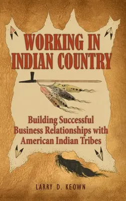 Munka az indiánok országában: Sikeres üzleti kapcsolatok kiépítése az amerikai indián törzsekkel - Working in Indian Country: Building Successful Business Relationships with American Indian Tribes