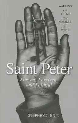 Szent Péter: Hibás, megbocsátó és hűséges. - Saint Peter: Flawed, Forgiven, and Faithful