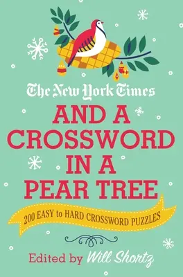 A New York Times és egy keresztrejtvény a körtefán: 200 könnyűtől a nehéz keresztrejtvényekig terjedő feladványok - The New York Times and a Crossword in a Pear Tree: 200 Easy to Hard Crossword Puzzles