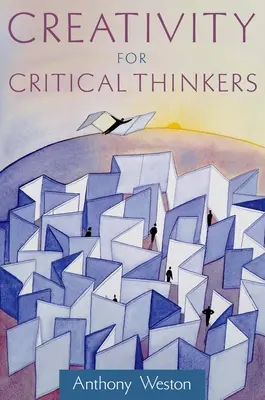 Kreativitás kritikus gondolkodóknak - Creativity for Critical Thinkers