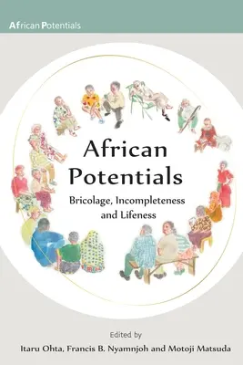 Afrikai lehetőségek: Bricolage, befejezetlenség és életszerűség - African Potentials: Bricolage, Incompleteness and Lifeness