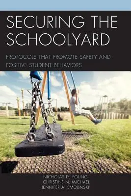 Az iskolaudvar biztosítása: A biztonságot és a diákok pozitív viselkedését elősegítő protokollok - Securing the Schoolyard: Protocols That Promote Safety and Positive Student Behaviors