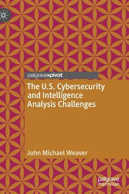 Az amerikai kiberbiztonság és hírszerzési elemzés kihívásai - The U.S. Cybersecurity and Intelligence Analysis Challenges