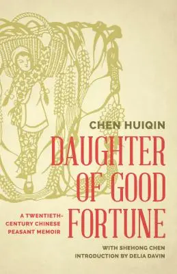 A jó szerencse leánya: A Twentieth-Century Chinese Peasant Memoir (Huszadik századi kínai parasztemlékkönyv) - Daughter of Good Fortune: A Twentieth-Century Chinese Peasant Memoir