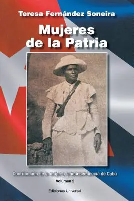 Mujeres de la Patria. Contribucin de la Mujer a la Independencia de Cuba II