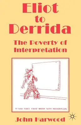 Eliottól Derridáig: Az értelmezés szegénysége - Eliot to Derrida: The Poverty of Interpretation