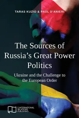 Az orosz nagyhatalmi politika forrásai: Ukrajna és az európai rend kihívása - The Sources of Russia's Great Power Politics: Ukraine and the Challenge to the European Order