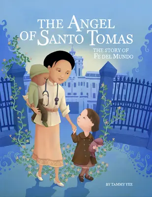 A Santo Tomas angyala: A Fe del Mundo története - The Angel of Santo Tomas: The Story of Fe del Mundo