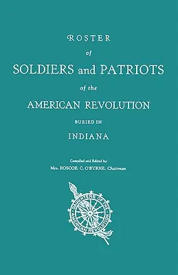 Az Indiana államban eltemetett amerikai forradalom katonáinak és hazafijainak névsora. Az amerikai forradalom indianai lányai - Roster of Soldiers and Patriots of the American Revolution Buried in Indiana. Indiana Daughters of the American Revolution