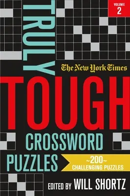 The New York Times Truly Tough Crossword Puzzles, 2. kötet: 200 kihívást jelentő rejtvény - The New York Times Truly Tough Crossword Puzzles, Volume 2: 200 Challenging Puzzles