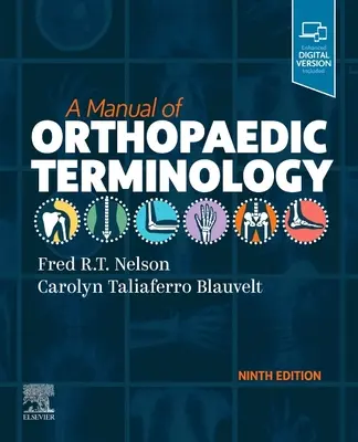 Az ortopédiai terminológia kézikönyve (Nelson Fred R. T. MD FAAOS (Emeritus Orthopaedics Henry Ford Hospital Detroit Michigan)) - Manual of Orthopaedic Terminology (Nelson Fred R. T. MD FAAOS (Emeritus Orthopaedics Henry Ford Hospital Detroit Michigan))