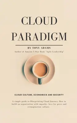 Felhőparadigma: Cloud Culture, Economics, and Security. - Cloud Paradigm: Cloud Culture, Economics, and Security.