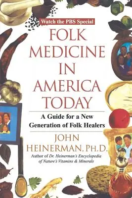 Népi gyógyászat a mai Amerikában: Útmutató a népi gyógyítók új generációja számára - Folk Medicine in America Today: A Guide for a New Generation of Folk Healers